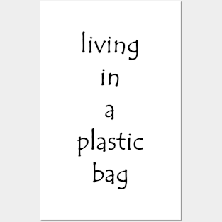 Living in a plastic bag Posters and Art